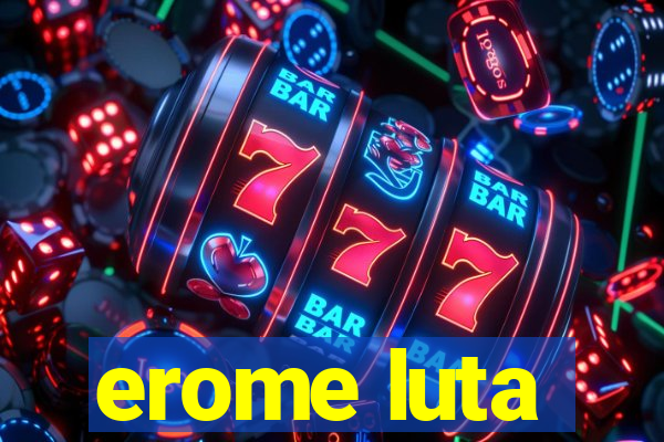 erome luta